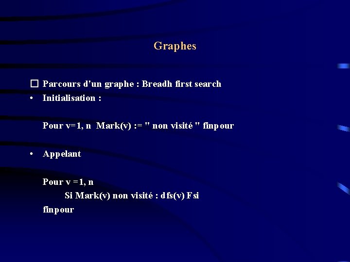 Graphes � Parcours d'un graphe : Breadh first search • Initialisation : Pour v=1, Graphes � Parcours d'un graphe : Breadh first search • Initialisation : Pour v=1,