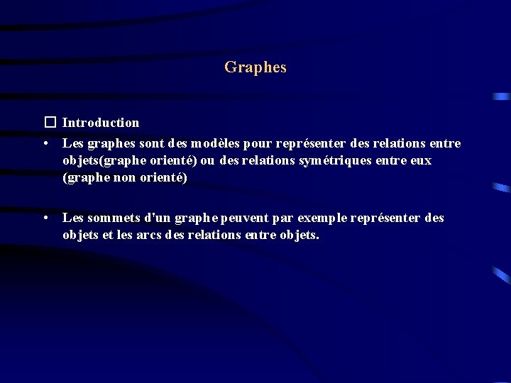 Graphes � Introduction • Les graphes sont des modèles pour représenter des relations entre Graphes � Introduction • Les graphes sont des modèles pour représenter des relations entre