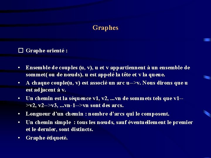 Graphes � Graphe orienté : • Ensemble de couples (u, v), u et v Graphes � Graphe orienté : • Ensemble de couples (u, v), u et v