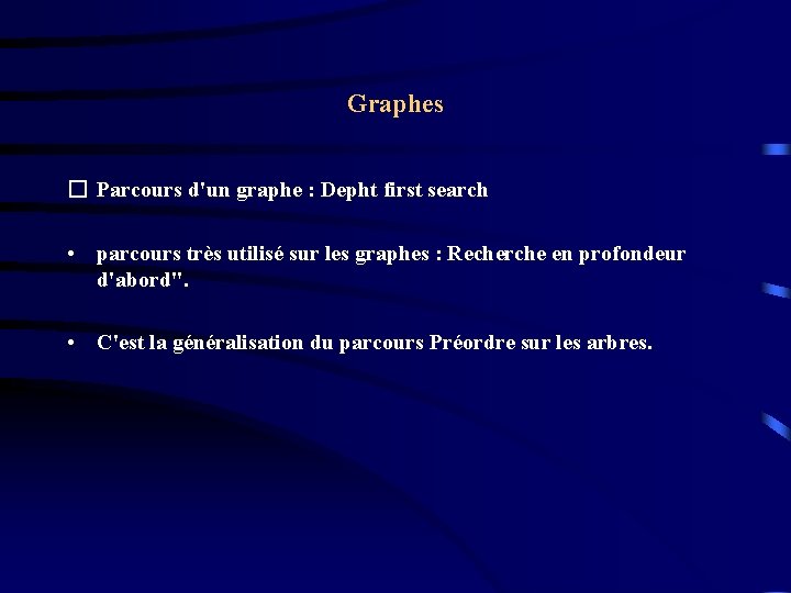 Graphes � Parcours d'un graphe : Depht first search • parcours très utilisé sur Graphes � Parcours d'un graphe : Depht first search • parcours très utilisé sur