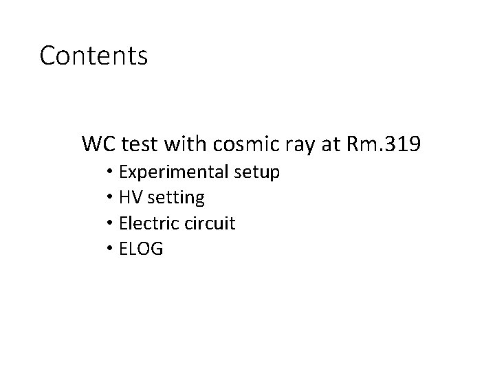 Contents WC test with cosmic ray at Rm. 319 • Experimental setup • HV