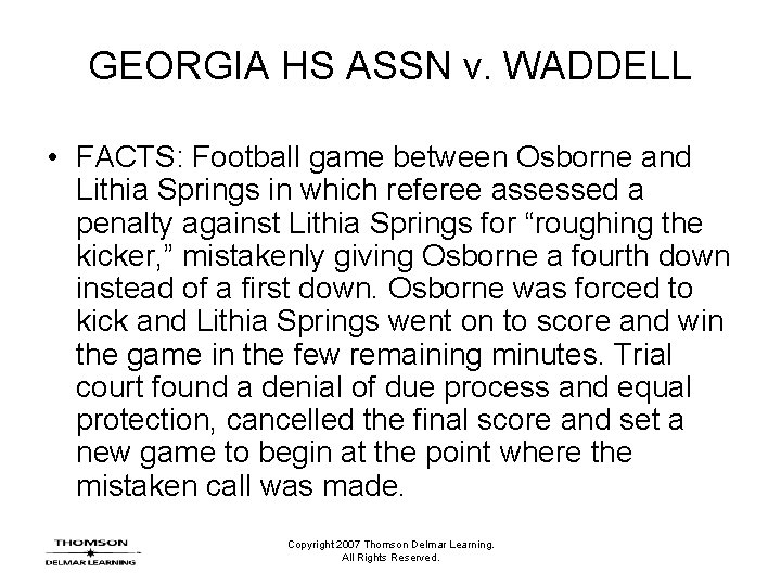 GEORGIA HS ASSN v. WADDELL • FACTS: Football game between Osborne and Lithia Springs