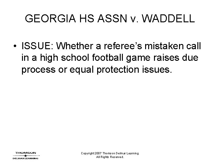 GEORGIA HS ASSN v. WADDELL • ISSUE: Whether a referee’s mistaken call in a