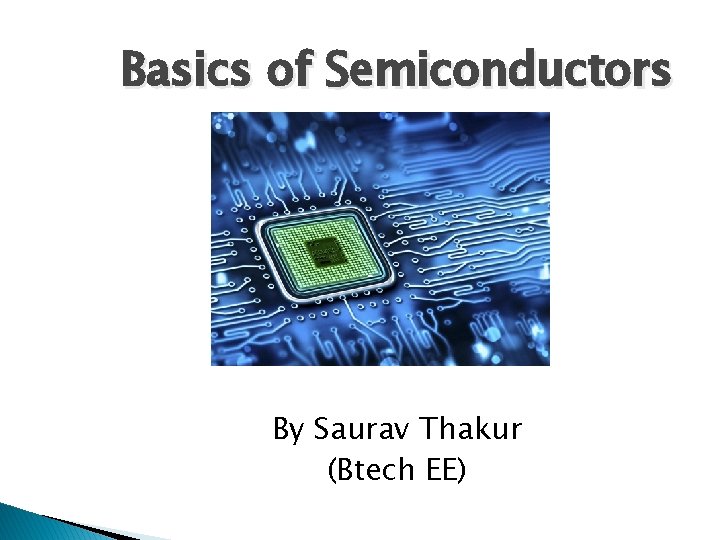 Basics of Semiconductors By Saurav Thakur (Btech EE) 