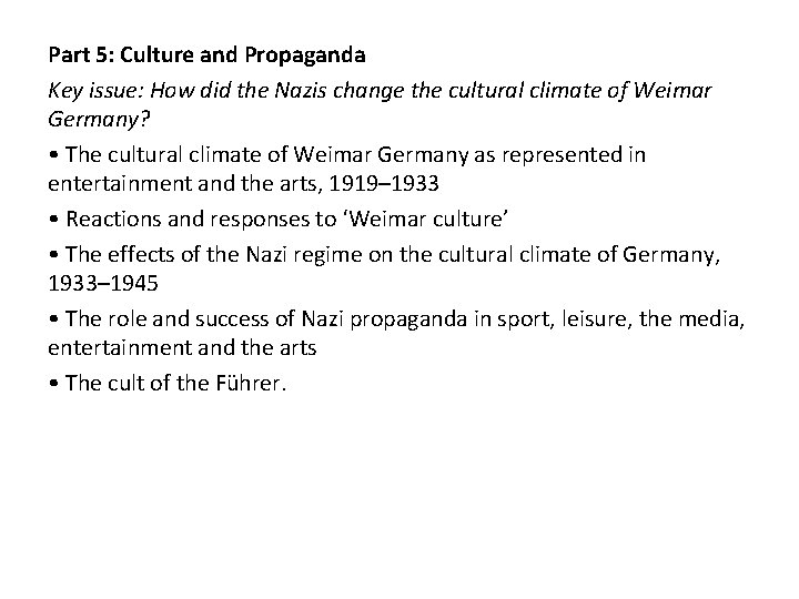 Part 5: Culture and Propaganda Key issue: How did the Nazis change the cultural