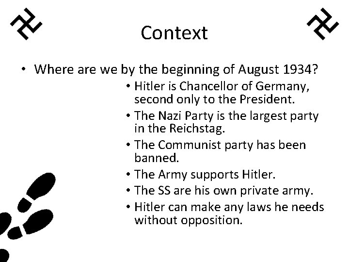 Context • Where are we by the beginning of August 1934? • Hitler is