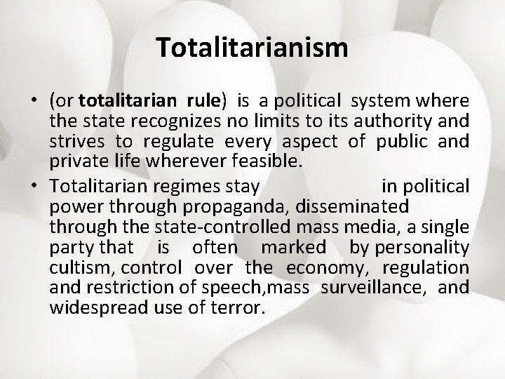 Totalitarianism • (or totalitarian rule) is a political system where the state recognizes no