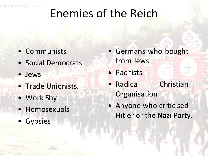 Enemies of the Reich • • Communists Social Democrats Jews Trade Unionists. Work Shy