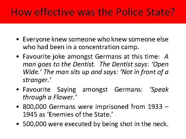 How effective was the Police State? • Everyone knew someone who knew someone else