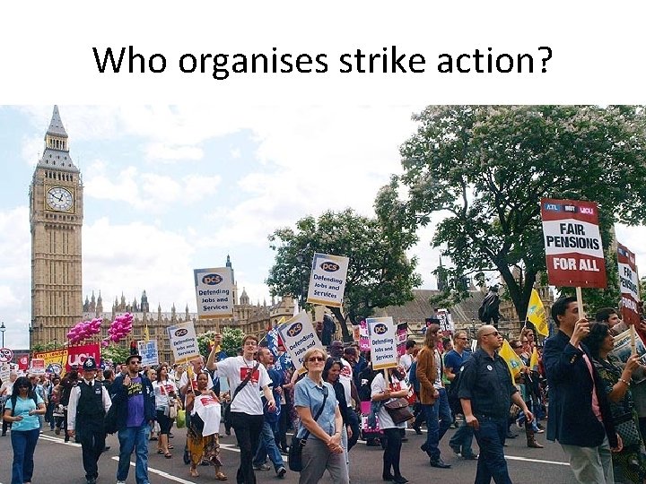 Who organises strike action? 