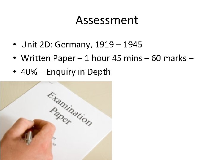 Assessment • Unit 2 D: Germany, 1919 – 1945 • Written Paper – 1