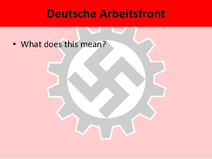 Deutsche Arbeitsfront • What does this mean? 