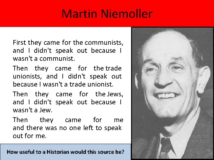 Martin Niemoller First they came for the communists, and I didn't speak out because