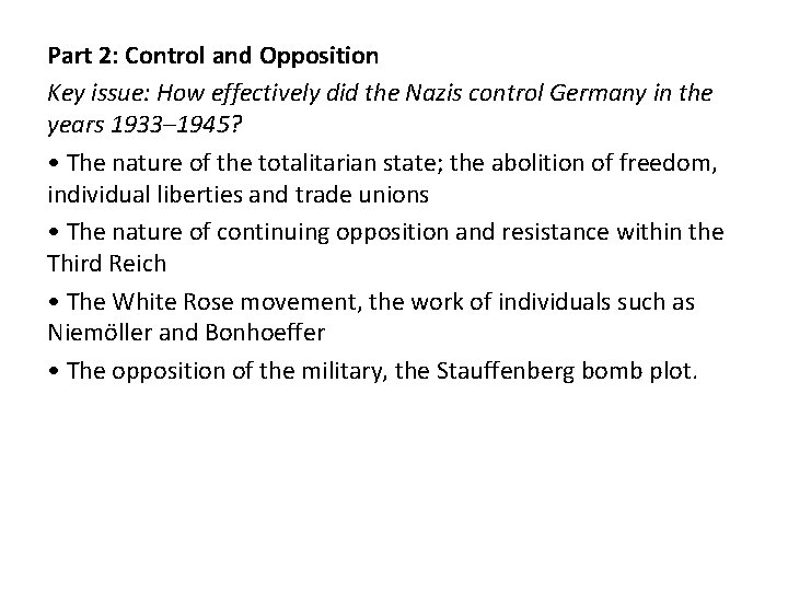 Part 2: Control and Opposition Key issue: How effectively did the Nazis control Germany