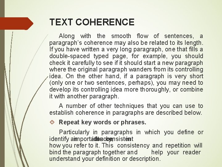 TEXT COHERENCE Along with the smooth flow of sentences, a paragraph’s coherence may also