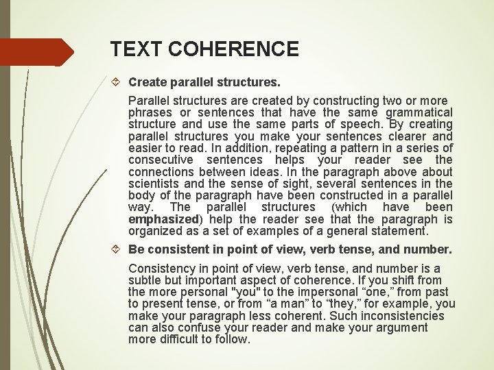 TEXT COHERENCE Create parallel structures. Parallel structures are created by constructing two or more