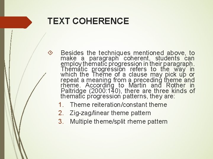 TEXT COHERENCE Besides the techniques mentioned above, to make a paragraph coherent, students can