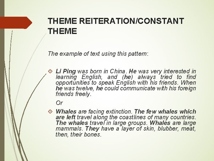 THEME REITERATION/CONSTANT THEME The example of text using this pattern: Li Ping was born