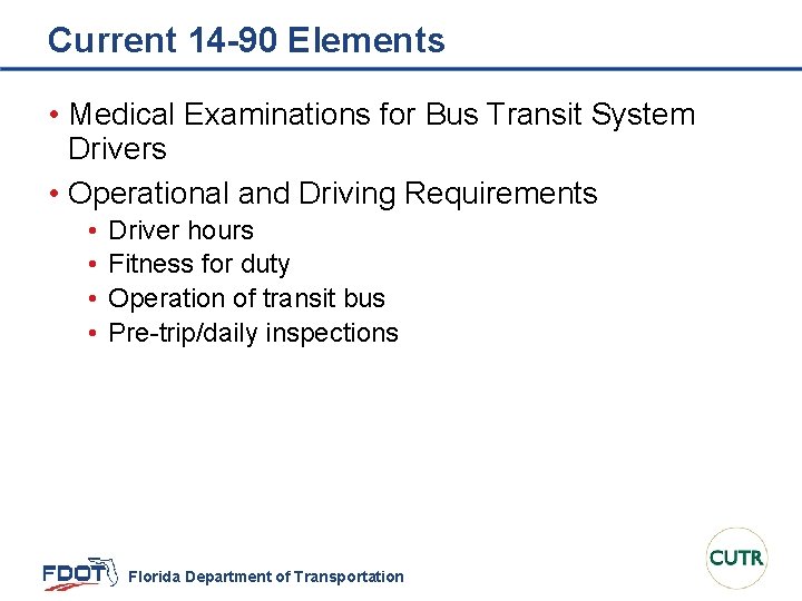 Current 14 -90 Elements • Medical Examinations for Bus Transit System Drivers • Operational