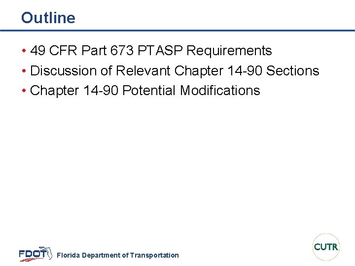 Outline • 49 CFR Part 673 PTASP Requirements • Discussion of Relevant Chapter 14