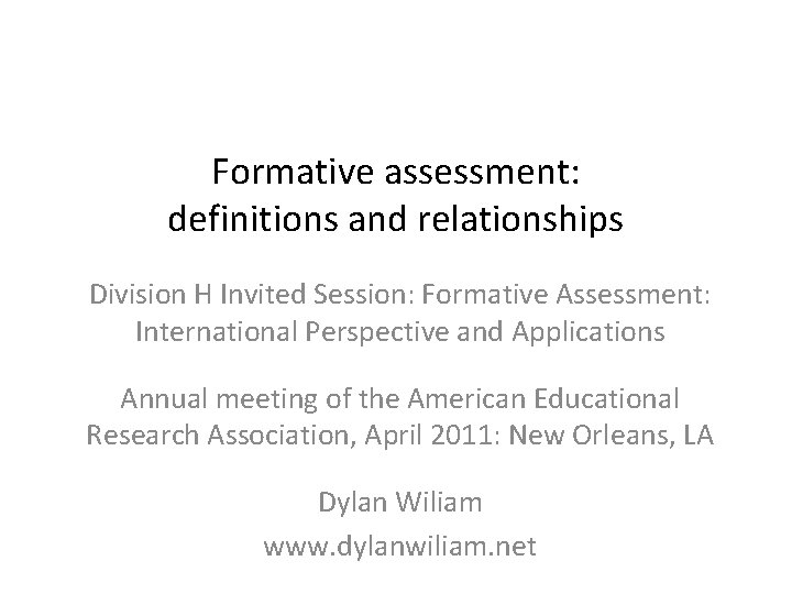 Formative assessment: definitions and relationships Division H Invited Session: Formative Assessment: International Perspective and Formative assessment: definitions and relationships Division H Invited Session: Formative Assessment: International Perspective and