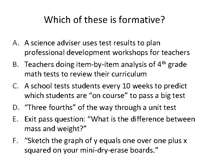 Which of these is formative? A. A science adviser uses test results to plan Which of these is formative? A. A science adviser uses test results to plan