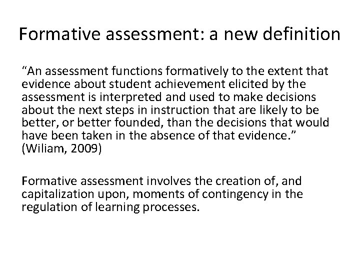 Formative assessment: a new definition “An assessment functions formatively to the extent that evidence Formative assessment: a new definition “An assessment functions formatively to the extent that evidence