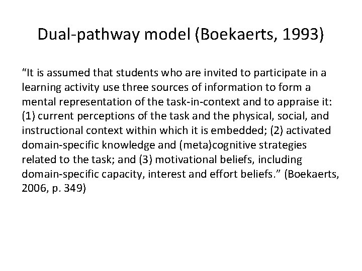 Dual-pathway model (Boekaerts, 1993) “It is assumed that students who are invited to participate Dual-pathway model (Boekaerts, 1993) “It is assumed that students who are invited to participate