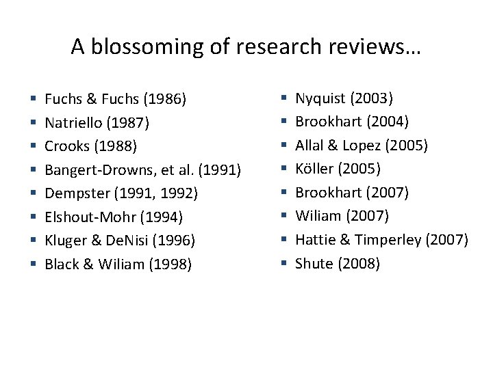 A blossoming of research reviews… § § § § Fuchs & Fuchs (1986) Natriello A blossoming of research reviews… § § § § Fuchs & Fuchs (1986) Natriello