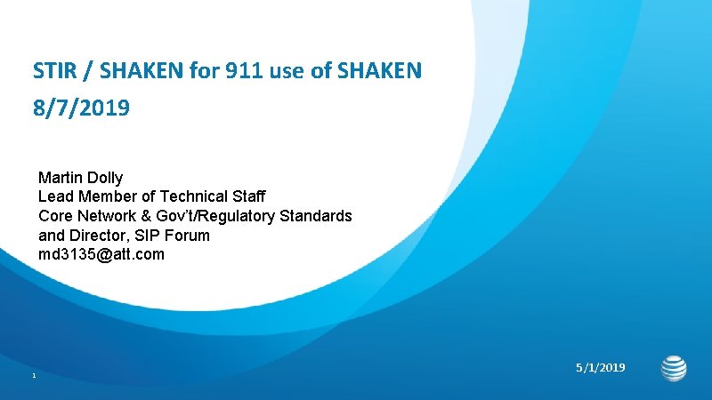 STIR / SHAKEN for 911 use of SHAKEN 8/7/2019 Martin Dolly Lead Member of