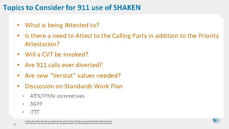 Topics to Consider for 911 use of SHAKEN • What is being Attested to?