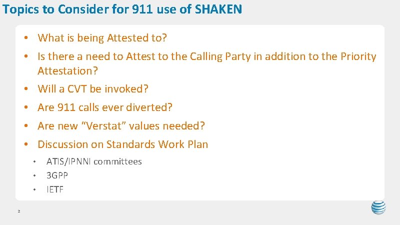 Topics to Consider for 911 use of SHAKEN • What is being Attested to?