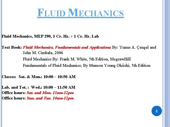 FLUID MECHANICS Fluid Mechanics, MEP 290, 3 Cr. Hr. + 1 Cr. Hr. Lab