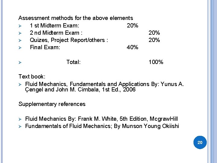 Assessment methods for the above elements Ø 1 st Midterm Exam: 20% Ø 2