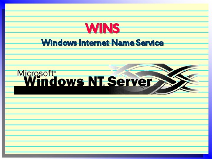 WINS Windows Internet Name Service 