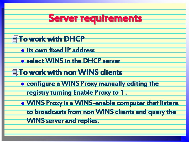 Server requirements 4 To work with DHCP l l its own fixed IP address