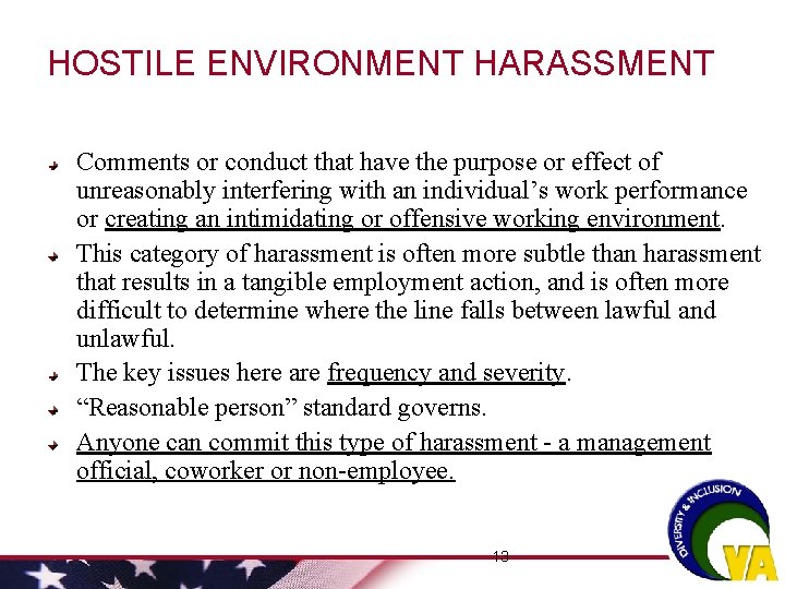 HOSTILE ENVIRONMENT HARASSMENT Comments or conduct that have the purpose or effect of unreasonably HOSTILE ENVIRONMENT HARASSMENT Comments or conduct that have the purpose or effect of unreasonably