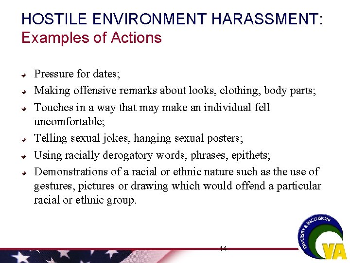 HOSTILE ENVIRONMENT HARASSMENT: Examples of Actions Pressure for dates; Making offensive remarks about looks, HOSTILE ENVIRONMENT HARASSMENT: Examples of Actions Pressure for dates; Making offensive remarks about looks,