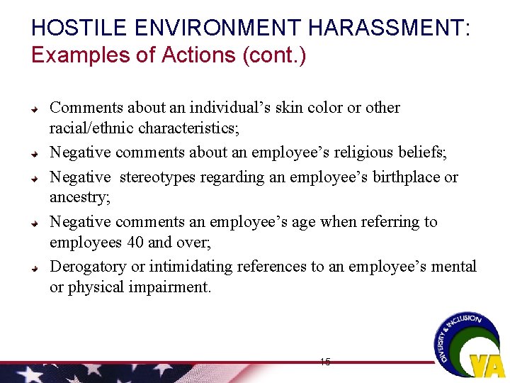 HOSTILE ENVIRONMENT HARASSMENT: Examples of Actions (cont. ) Comments about an individual’s skin color HOSTILE ENVIRONMENT HARASSMENT: Examples of Actions (cont. ) Comments about an individual’s skin color
