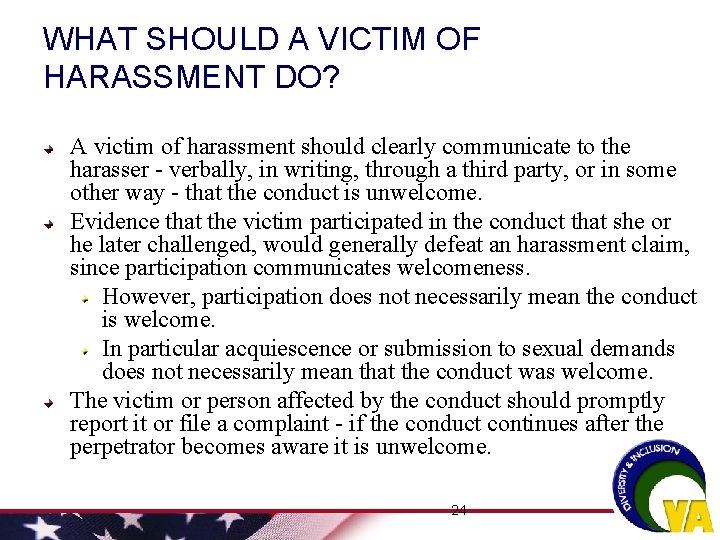 WHAT SHOULD A VICTIM OF HARASSMENT DO? A victim of harassment should clearly communicate WHAT SHOULD A VICTIM OF HARASSMENT DO? A victim of harassment should clearly communicate