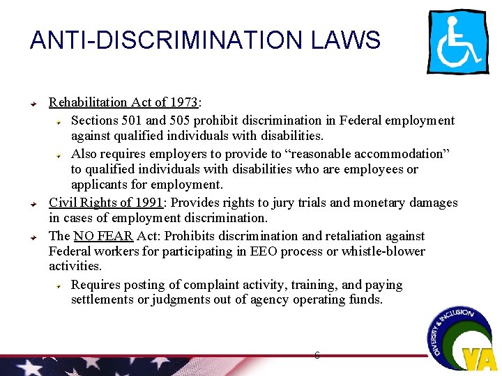 ANTI-DISCRIMINATION LAWS Rehabilitation Act of 1973: Sections 501 and 505 prohibit discrimination in Federal ANTI-DISCRIMINATION LAWS Rehabilitation Act of 1973: Sections 501 and 505 prohibit discrimination in Federal