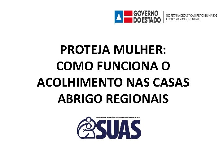  PROTEJA MULHER: COMO FUNCIONA O ACOLHIMENTO NAS CASAS ABRIGO REGIONAIS 