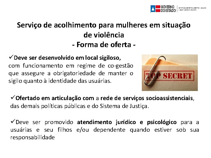 Serviço de acolhimento para mulheres em situação de violência - Forma de oferta Deve