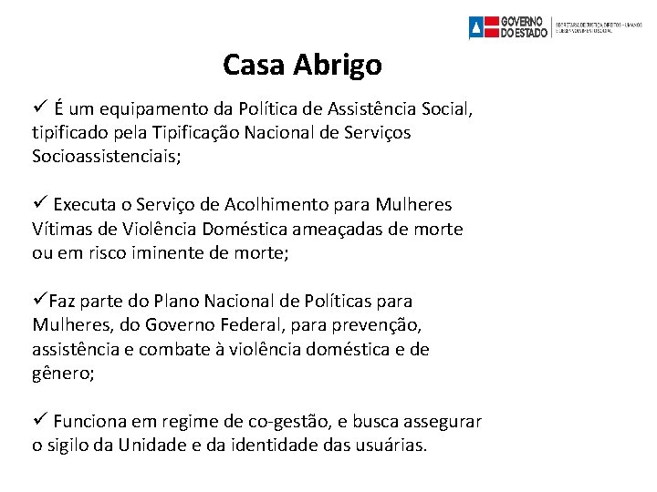 Casa Abrigo É um equipamento da Política de Assistência Social, tipificado pela Tipificação Nacional