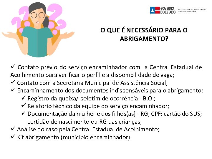 O QUE É NECESSÁRIO PARA O ABRIGAMENTO? Contato prévio do serviço encaminhador com a