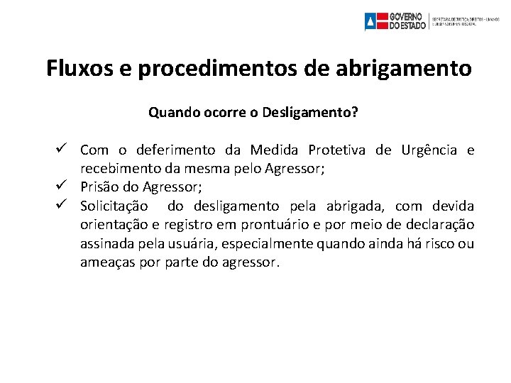 Fluxos e procedimentos de abrigamento Quando ocorre o Desligamento? Com o deferimento da Medida