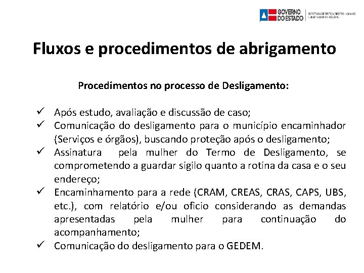 Fluxos e procedimentos de abrigamento Procedimentos no processo de Desligamento: Após estudo, avaliação e
