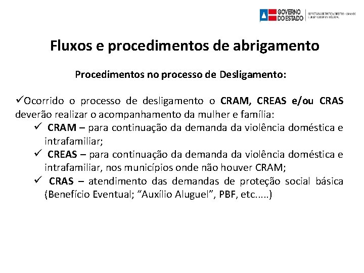 Fluxos e procedimentos de abrigamento Procedimentos no processo de Desligamento: Ocorrido o processo de