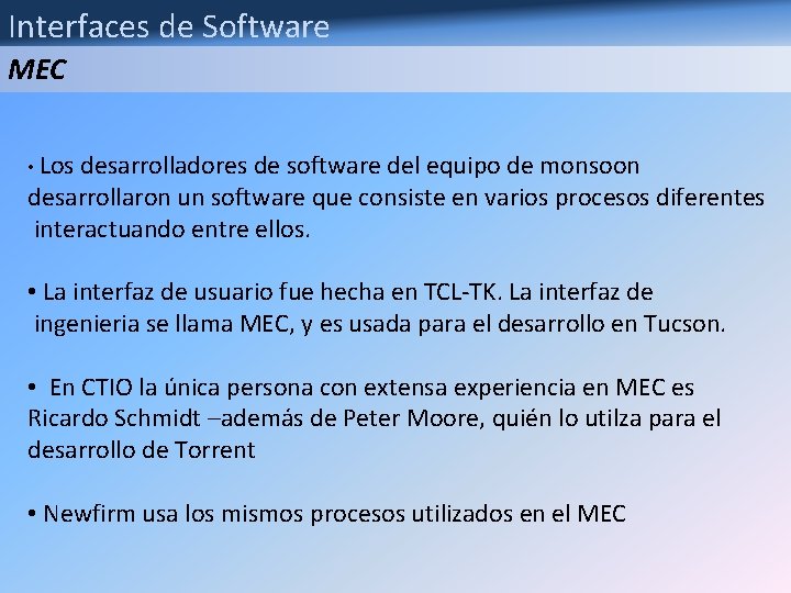 Interfaces de Software MEC • Los desarrolladores de software del equipo de monsoon desarrollaron