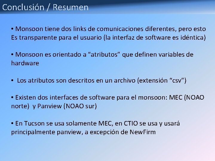 Conclusión / Resumen • Monsoon tiene dos links de comunicaciones diferentes, pero esto Es